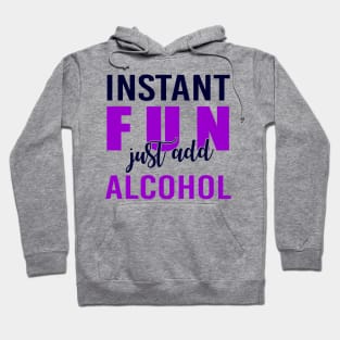 Instant Fun Just Add Alcohol Hoodie